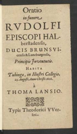 Oratio in funere Rudolfi Episcopi Halberstadensis, Ducis Brunsvicensis & Luneburgensis, Principis Iuventutis