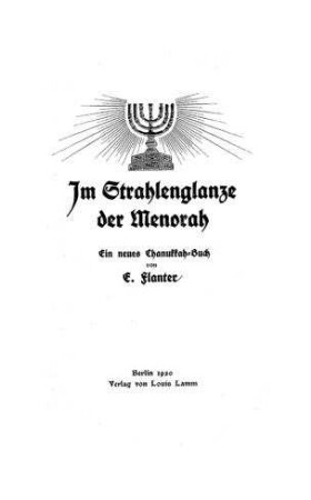 Im Strahlenglanze der Menorah : ein neues Chanukkah-Buch / E. Flanter