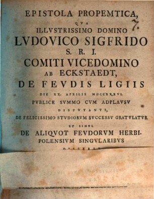 Epistola propemtica, qva ... Lvdovico Sigfrido S. R. I. Comiti Vicedomino ab Eckstaedt, de fevdis Ligiis