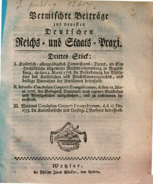 Vermischte Beiträge zur neuesten deutschen Reichs- und Staats-Praxi, 3. 1776