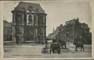 Cambrai. - Rue et Porte Notre-Dame.