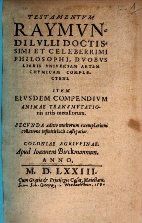 Testamentvm Raymvndi Lvlli Doctissimi Et Celeberrimi Philosophi, Dvobvs Libris Vniuersam Artem Chymicam Complectens