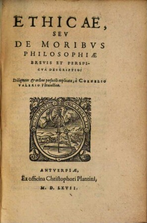 Cor. Valerii Ethicae seu de moribus philosopiae brevis et perspicua descriptio