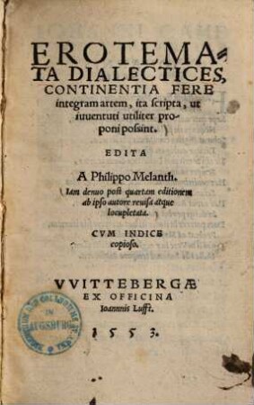 Erotemata dialectices : continentia fere integram artem, ita scripta, ut iuventuti utiliter proponi possint ; cum indice copioso