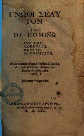 Gnōthi seauton h.e. de homine integro, corrupto, renato, glorificato ... doctrina ...