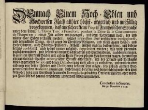 Demnach Einem Hoch-Edlen und Hochweisen Rath allhier höchst-ärgerlich und mißfällig vorgekommen, daß eine sichere kleine Pieçe in Frantzösischer Sprache unter dem Titul: L'Espion Turc à Francfort, pendant la Diète & le Couronnement de l'Empereur: einige Zeit allhier umgegangen, und dem Vernehmen nach hin und wieder ohne Scheu verkaufft worden, solches Impressum aber verschieden irrespectuose, und bedenckliche Dinge ... enthält, ... und dahero bereits confisciret, auch so viel immer möglich supprimiret worden ... : Conclusum in Senatu, den 30. Novembris 1741