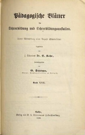 Pädagogische Blätter für Lehrerbildung und Lehrerbildungsanstalten. 17. 1888