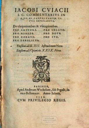 Commentarius in septem Pandectarum Titulos. Ejusdem ad librum 4 Institutionum notae. Ejusd. ad Ulpiani tit. 29 notae