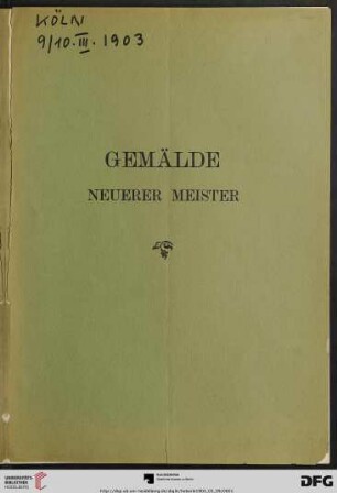 Versteigerung zu Köln / J. M. Heberle (H. Lempertz' Söhne): Katalog einer reichhaltigen Sammlung von Gemälden neuerer Meister aus verschiedenen kleineren Nachlässen : Versteigerung zu Köln den 9. und 10. März 1903
