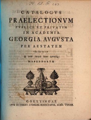 Catalogus praelectionum publice et privatim in Academia Georgia Augusta ... habendarum, SS 1755