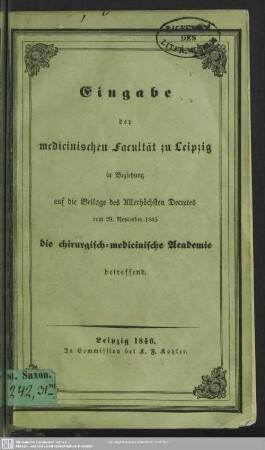 Eingabe der medicinischen Facultät zu Leipzig in Beziehung auf die Beilage des Allerhöchsten Decretes vom 29. November 1845 : die chirurgisch-medicinische Academie betreffend
