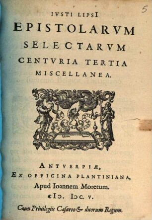 Ivsti Lipsi[i] Epistolarvm Selectarvm Centvria ... Miscellanea, Centuria 3. Epistolarum Seletarum Centuria Tertia Miscellanea