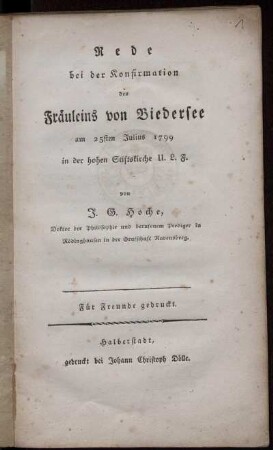Rede bei der Konfirmation des Fräuleins von Biedersee am 25ten Julius 1799 in der hohen Stiftskirche U. L. F. : Für Freunde gedruckt