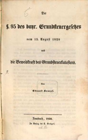 Der Paragraph fünfundneunzig des bayr. Grundsteuergesetzes Der § 95 des bayr. Grundsteuergesetzes : Vom 15. August 1828 u. d. Beweiskraft d. Grundsteuerkatasters