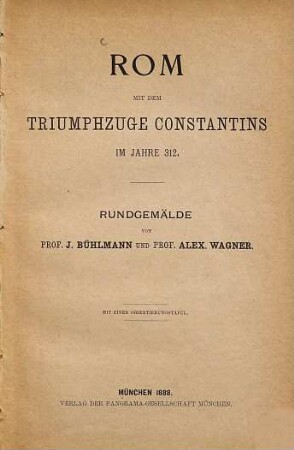 Rom mit dem Triumphzuge Constantins im Jahre 312 : Rundgemälde