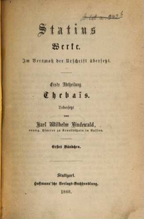 Werke : im Versmaß der Urschrift übersetzt, 1,1. Thebaïs