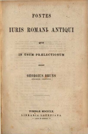 Fontes juris Romani antiqui quos in usum praelectionum edidit Carl Georgius Bruns