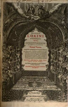 Ioannis Lorini Societatis Iesv Commentariorvm In Librvm Psalmorvm Tomus .... 3, Complectens quinquagenam tertiam et ultimam