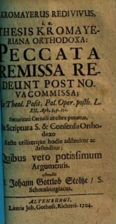 Kromayerus redivivus i.e. Thesis Kromayeriana orthodoxa : peccata remissa redeunt post novacommissa ... defenditur