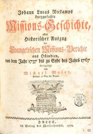 Kurtzgefaßte Mißions-Geschichte Oder Historischer Auszug Der Evangelischen Mißions-Berichte aus Ostindien .... [2], Von dem Jahr 1737 bis zu Ende des Jahrs 1767