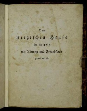 Dem Fregeschen Hause in Leipzig mit Achtung und Freundschaft gewidmet.