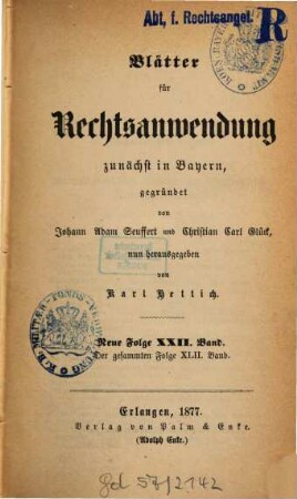 Dr. J. A. Seuffert's Blätter für Rechtsanwendung. 22 = Bd. 42 des Gesamtwerkes. 1877