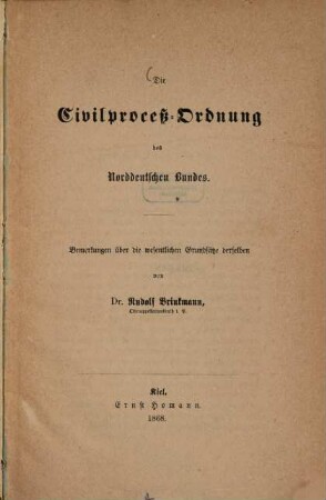 Die Civilprozess-Ordnung des Norddeutschen Bundes : Bemerkungen über d. wesentlichen Grundsätze derselben