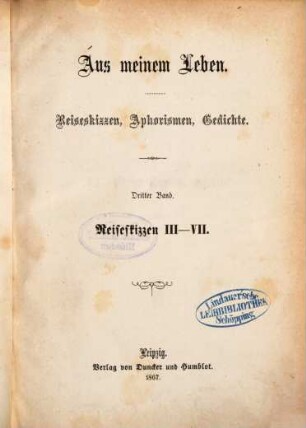 Aus meinem Leben : Reiseskizzen, Aphorismen, Gedichte, 3. Reiseskizzen III - VII
