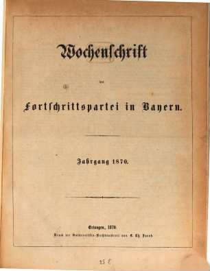 Wochenschrift der Fortschrittspartei in Bayern. 1870