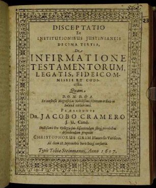 Disceptatio Ex Institutionibus Iustinianeis Decima Tertia, De Infirmatione Testamentorum, Legatis, Fideicommissis Et Codicillis