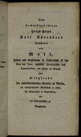 Dem Hochwohlgebohrnen Herrn Herrn Karl Ehrenbert Freyherrn von Moll,[...]