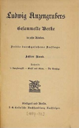 Ludwig Anzengrubers gesammelte Werke : in zehn Bänden, 8. 'S Jungferngift. Stahl und Stein. Die Trutzige
