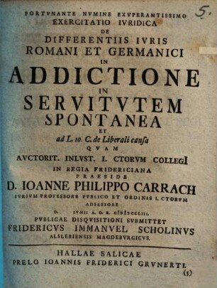 Exercitatio Ivridica De Differentiis Ivris Romani Et Germanici In Addictione In Servitvtem Spontanea Et ad L. 10. C. de Liberali causa