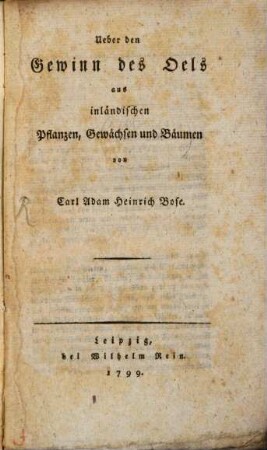 Ueber den Gewinn des Oels aus inländischen Pflanzen, Gewächsen und Bäumen
