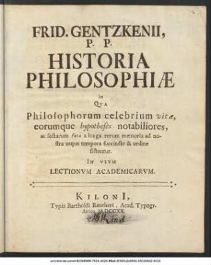 Frid. Gentzkenii P. P. Historia Philosophiæ : in Qva Philosophorum celebrium vitæ, eorumque hypotheses notabiliores ...