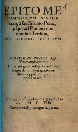 Epitome Romanorvm Pontificum : à sanctissimo Petro, vsque ad Paulum eius nominis Tertium