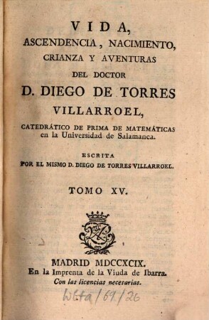Vida, Ascendencia, Nacimiento, Crianza Y Aventuras Del Doctor D. Diego De Torres Villarroel, Catedrático De Prima De Matamáticas en la Universidad de Salamanca