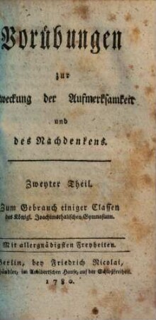 Vorübungen zur Erweckung der Aufmerksamkeit und des Nachdenkens, 2. Zum Gebrauch einiger Classen des Königl. Joachimsthalischen Gymnasium
