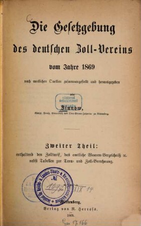 Die Gesetzgebung des deutschen Zoll-Vereins vom Jahre 1869 nach amtlichen Quellen zusammengestellt und herausgegeben von Zinnow. 2