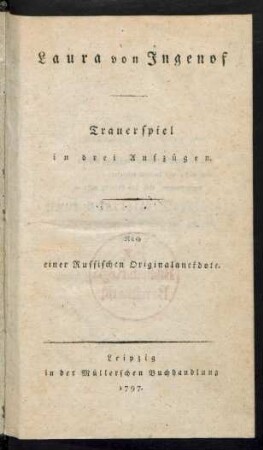 Laura von Ingenof : Trauerspiel in drei Aufzügen ; Nach einer Russischen Originalanekdote