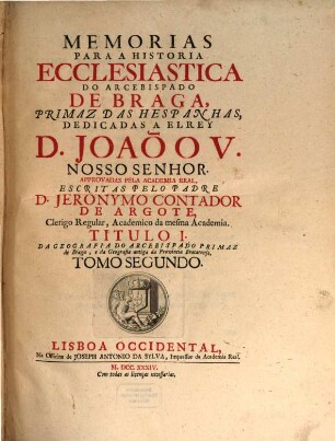 Memorias Para A Historia Ecclesiastica Do Arcebispado De Braga, Primaz Das Hespanhas, Dedicadas A El Rey D. Joaõo V. Nosso Senhor, 1,2 = 2. Da Geografia Do Arcebispado Primaz de Braga, e da Geografia antiga da Provincia Bracarense