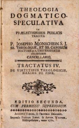 Theologia Dogmatico-Speculativa. 4, De Virtutibus Theologicis, Maxime De Fide
