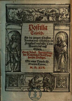 Postilla Teütsch : Für die jungen Christen, Knaben vnd Meidlein, in Fragstuck verfasset, [Winterteil]. Postilla Teütsch. Für die jungen Christen, Knaben vnd Meidlein, in Fragstuck verfasset, Vom Aduendt biß auff Ostern