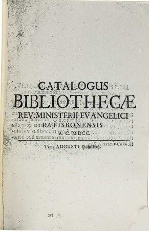 Catalogus Bibliothecae rev. Ministerii evangelici Ratisbonensis A. C. MDCC