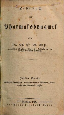 Lehrbuch der Pharmakodynamik. 2, Zweiter Band, welcher die Antiseptica, Gummiresinosa et Balsamica, Resolventia und Nutrientia enthält