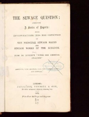 The sewage question : comprising a series of reports ; being investigations into the condition of the principal sewage farms and sewage works of the kingdom