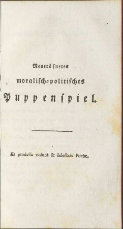 Neueröfnetes moralisch-politisches Puppenspiel.