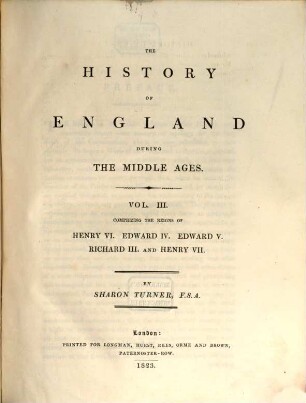 The history of England during the Middle Ages. 3, Comprizing the reigns of Henry VI., Edward IV., Edward V., Richard III. and Henry VII.