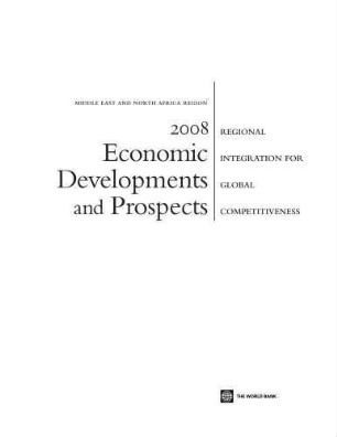 2008 MENA economic developments and prospects : regional integration for global competitiveness