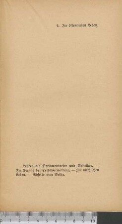 6. Im öffentlichen Leben. Lehrer als Parlamentarier und Politiker. Im Dienste der Selbstverwaltung. Im kirchlichen Leben. Abseits vom Volke.